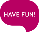 HAVE FUN